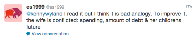 I read it but I think it is bad analogy. To improve it, the wife is conflicted: spending, amount of debt & her childrens future